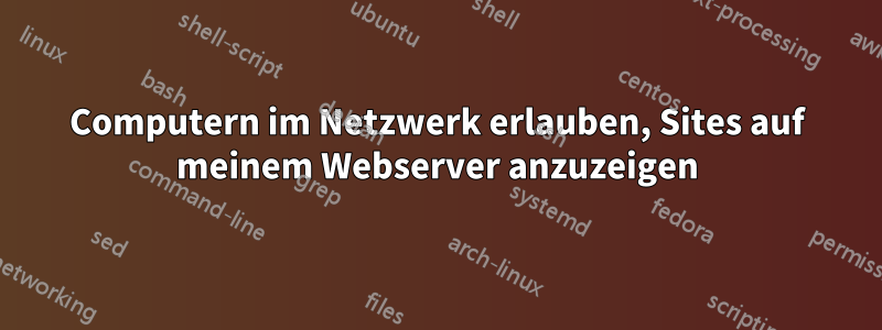 Computern im Netzwerk erlauben, Sites auf meinem Webserver anzuzeigen