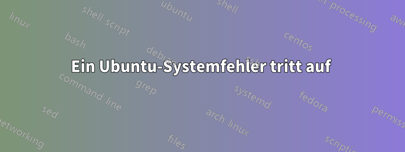 Ein Ubuntu-Systemfehler tritt auf