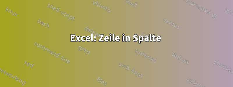 Excel: Zeile in Spalte