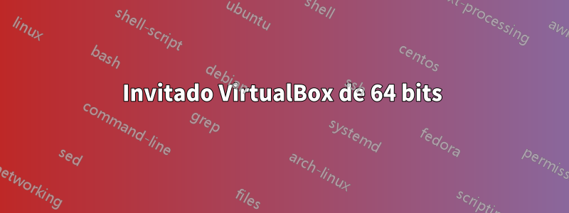 Invitado VirtualBox de 64 bits