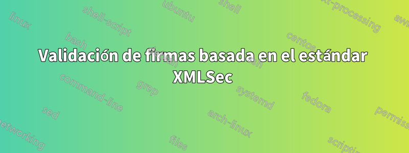 Validación de firmas basada en el estándar XMLSec