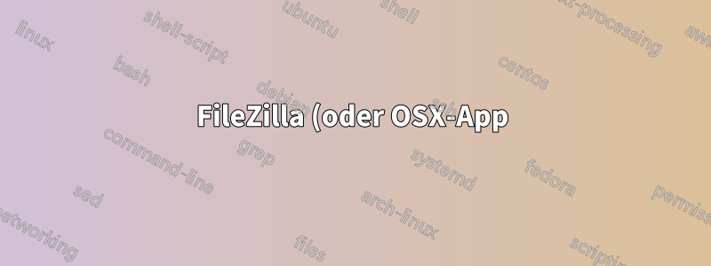 FileZilla (oder OSX-App) zu SFTP nach SSH-Authentifizierung