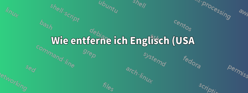 Wie entferne ich Englisch (USA) aus Windows 8.1?