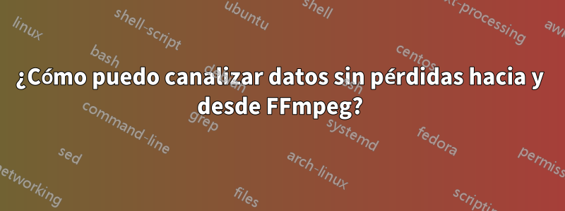 ¿Cómo puedo canalizar datos sin pérdidas hacia y desde FFmpeg?