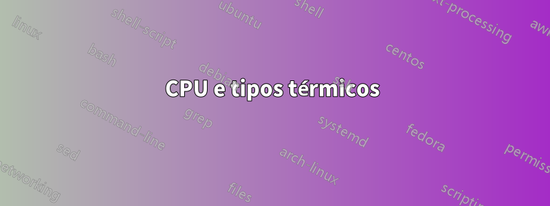 CPU e tipos térmicos