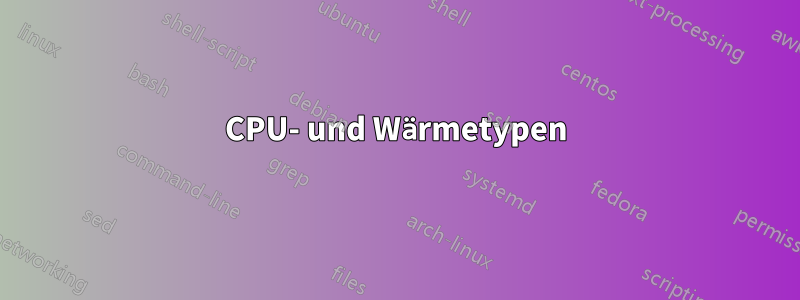 CPU- und Wärmetypen