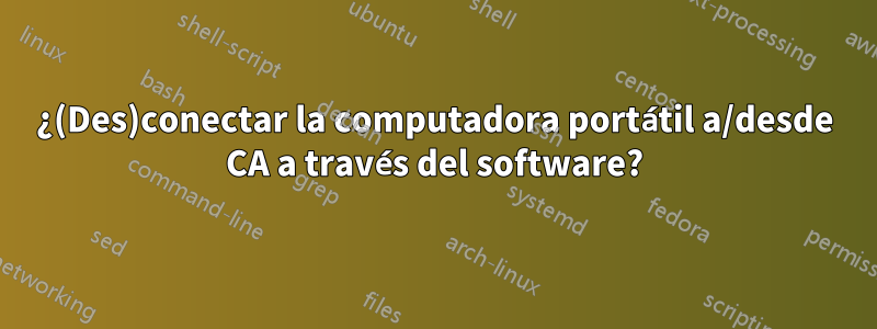 ¿(Des)conectar la computadora portátil a/desde CA a través del software?