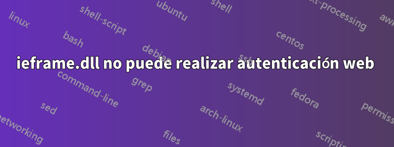 ieframe.dll no puede realizar autenticación web