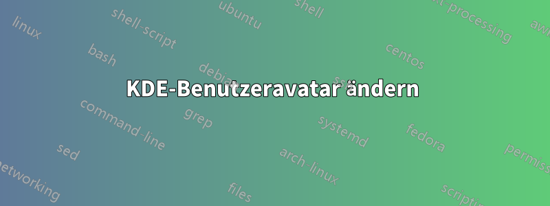 KDE-Benutzeravatar ändern