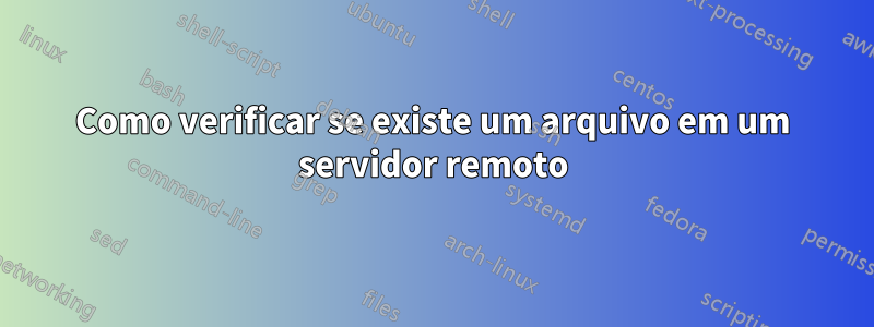 Como verificar se existe um arquivo em um servidor remoto