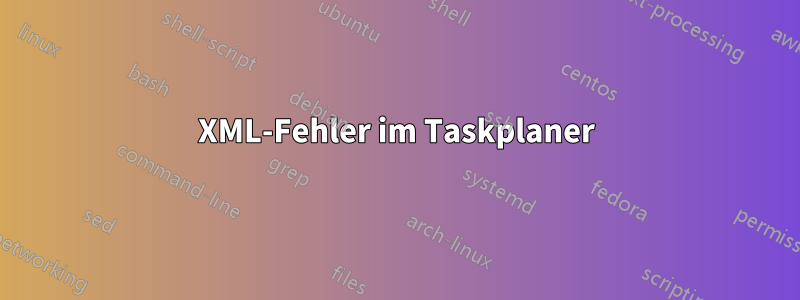 XML-Fehler im Taskplaner