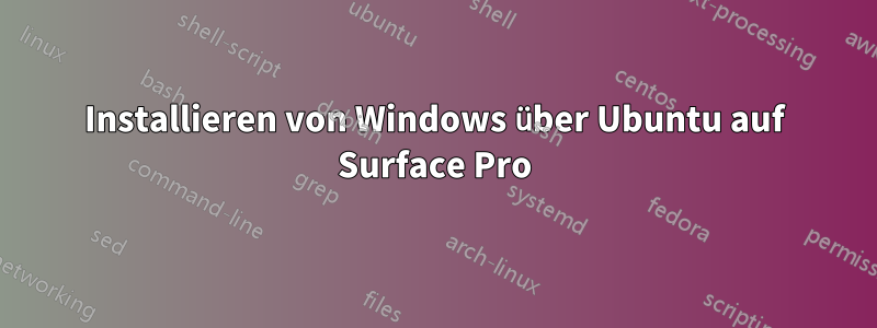 Installieren von Windows über Ubuntu auf Surface Pro