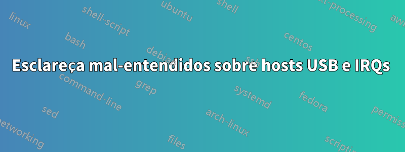 Esclareça mal-entendidos sobre hosts USB e IRQs