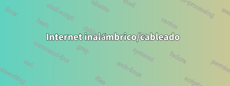 Internet inalámbrico/cableado 