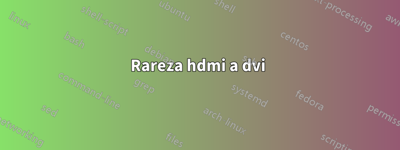 Rareza hdmi a dvi