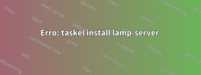 Erro: taskel install lamp-server