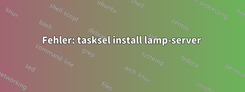 Fehler: tasksel install lamp-server