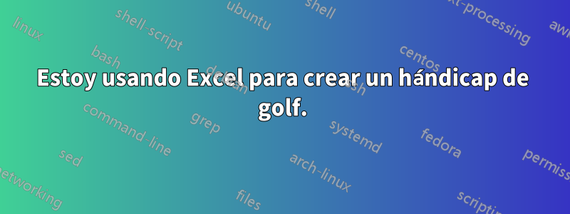 Estoy usando Excel para crear un hándicap de golf.