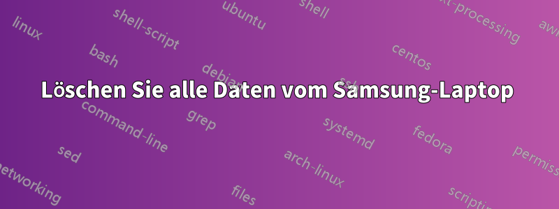 Löschen Sie alle Daten vom Samsung-Laptop