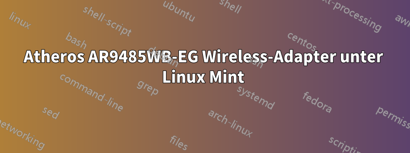 Atheros AR9485WB-EG Wireless-Adapter unter Linux Mint