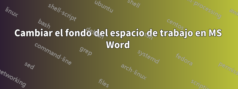 Cambiar el fondo del espacio de trabajo en MS Word