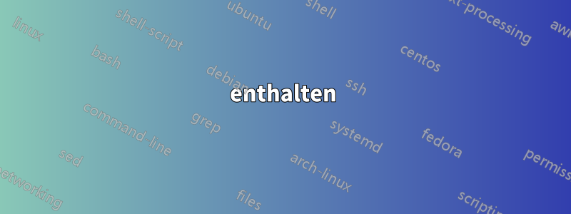 enthalten