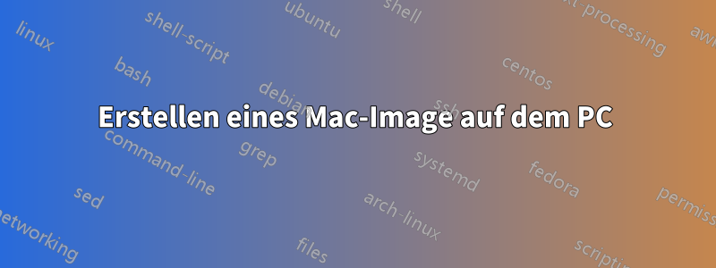 Erstellen eines Mac-Image auf dem PC