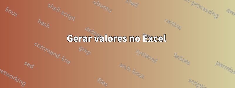 Gerar valores no Excel