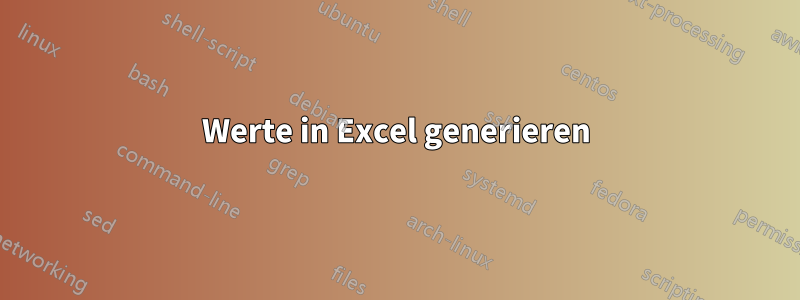 Werte in Excel generieren