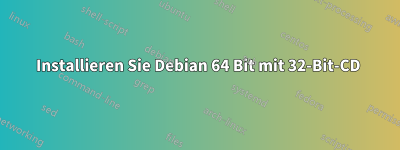 Installieren Sie Debian 64 Bit mit 32-Bit-CD