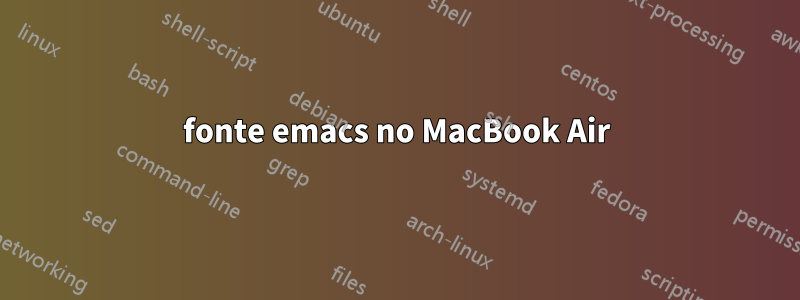 fonte emacs no MacBook Air