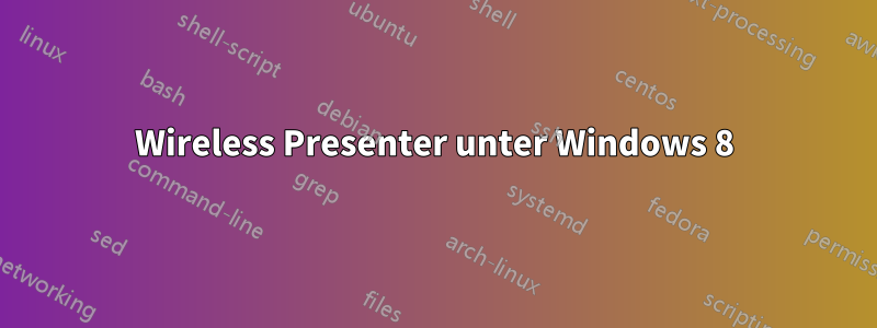 Wireless Presenter unter Windows 8