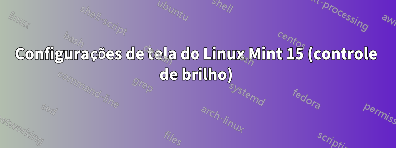 Configurações de tela do Linux Mint 15 (controle de brilho)