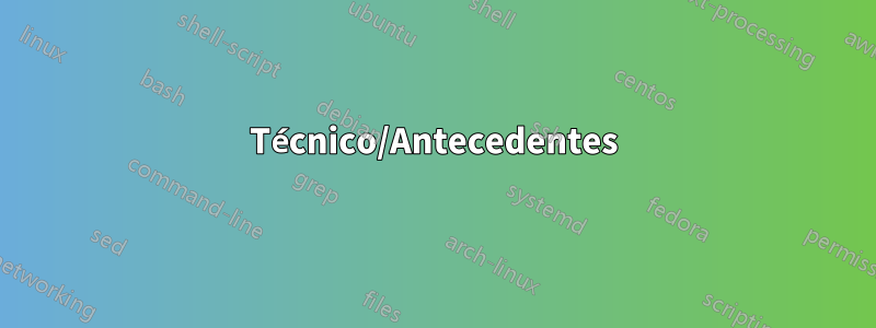 Técnico/Antecedentes