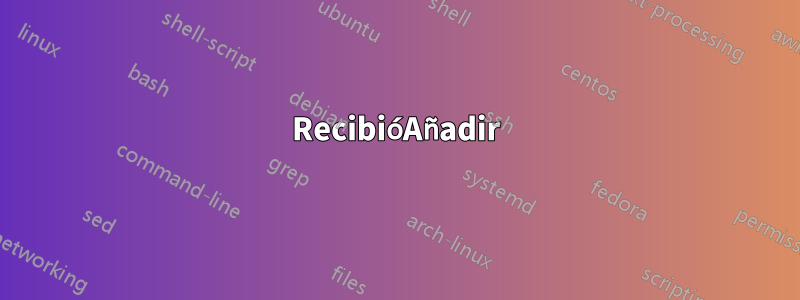 RecibióAñadir