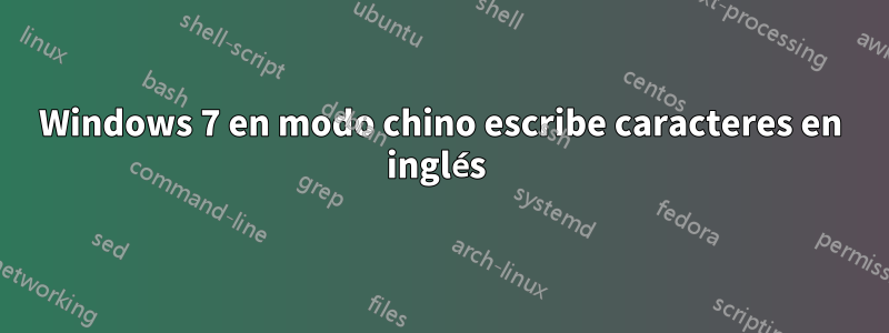 Windows 7 en modo chino escribe caracteres en inglés 