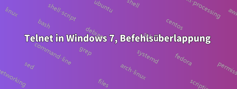 Telnet in Windows 7, Befehlsüberlappung
