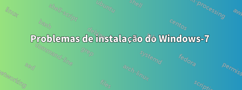 Problemas de instalação do Windows-7