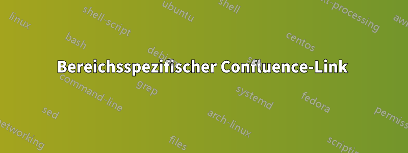 Bereichsspezifischer Confluence-Link