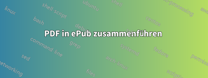 PDF in ePub zusammenführen