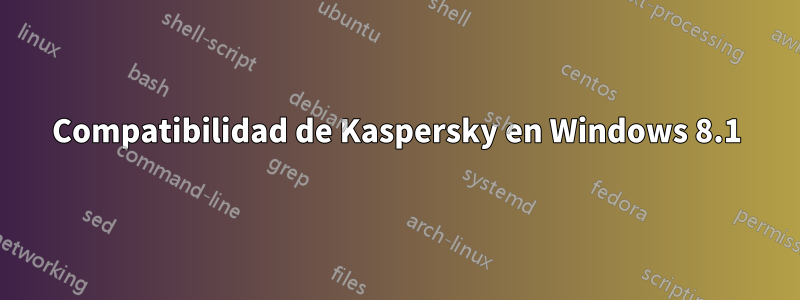 Compatibilidad de Kaspersky en Windows 8.1