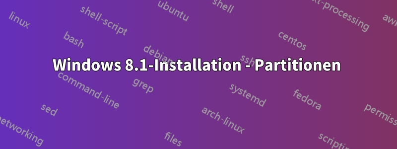 Windows 8.1-Installation - Partitionen