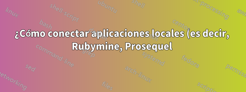¿Cómo conectar aplicaciones locales (es decir, Rubymine, Prosequel) al servidor remoto utilizando la clave privada de AWS?