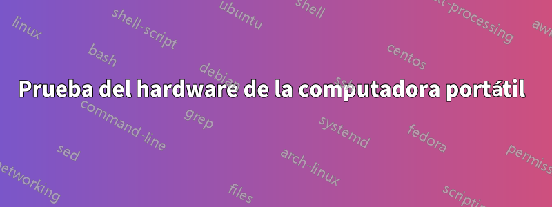 Prueba del hardware de la computadora portátil