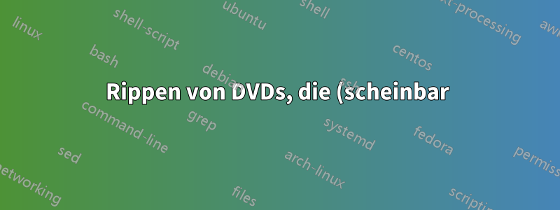 Rippen von DVDs, die (scheinbar) deutlich mehr als 8,5 GB enthalten