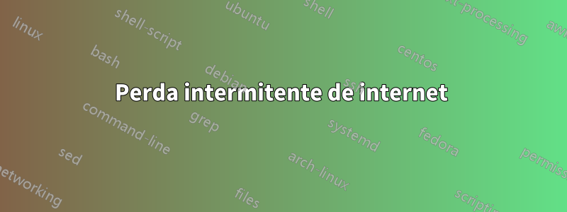 Perda intermitente de internet