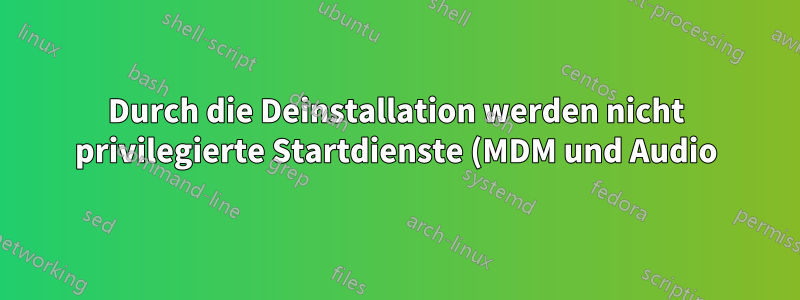 Durch die Deinstallation werden nicht privilegierte Startdienste (MDM und Audio) unterbrochen – Linux Mint 16rc KDE