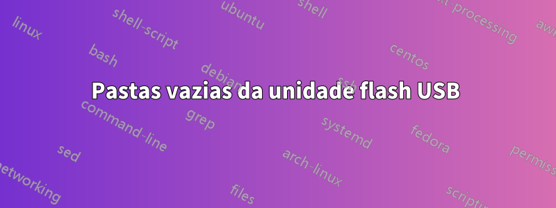 Pastas vazias da unidade flash USB