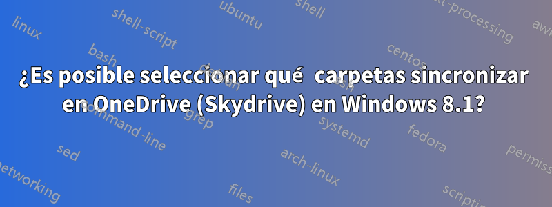 ¿Es posible seleccionar qué carpetas sincronizar en OneDrive (Skydrive) en Windows 8.1?