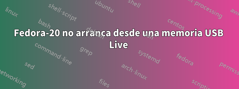 Fedora-20 no arranca desde una memoria USB Live